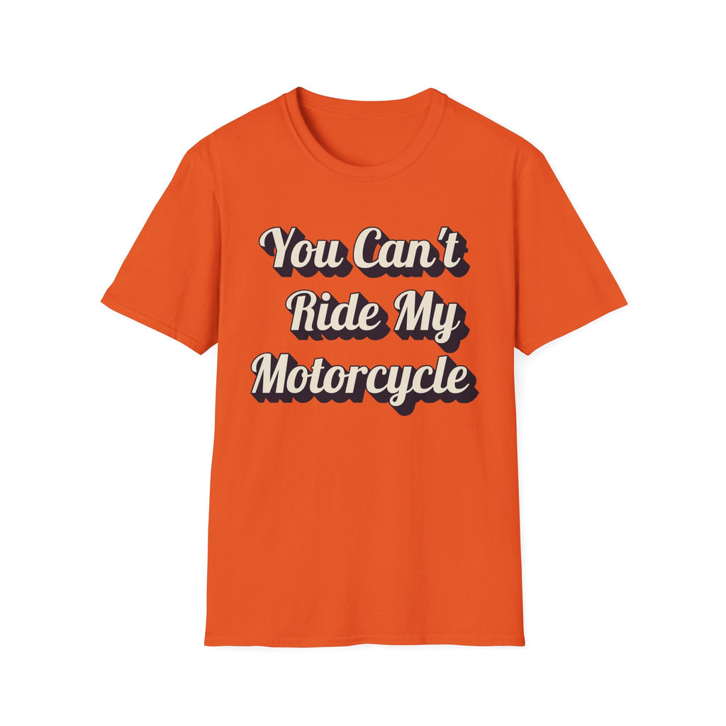 You Can't Ride My MotorcycleT-Shirt