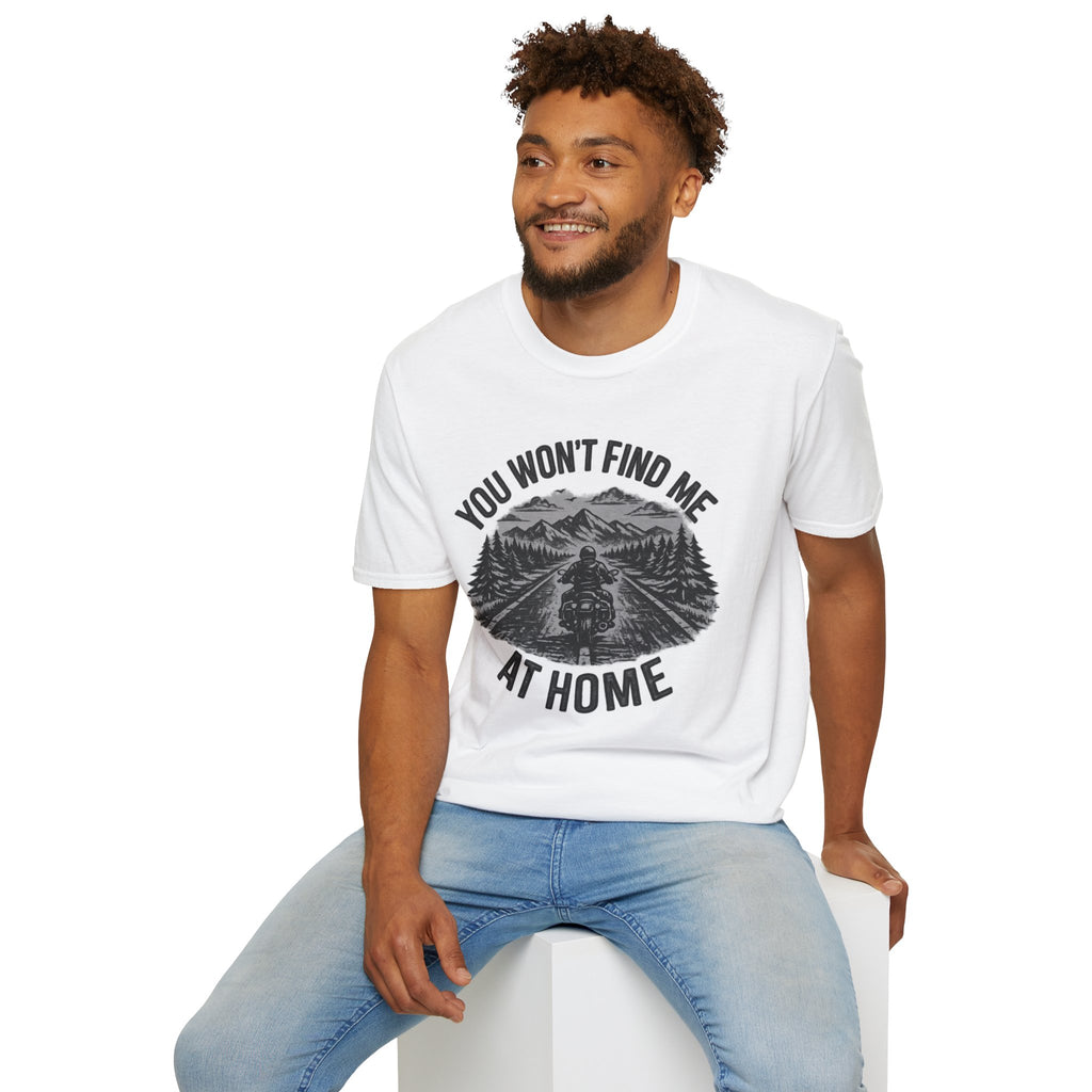 You Won't Find Me At Home T-Shirt