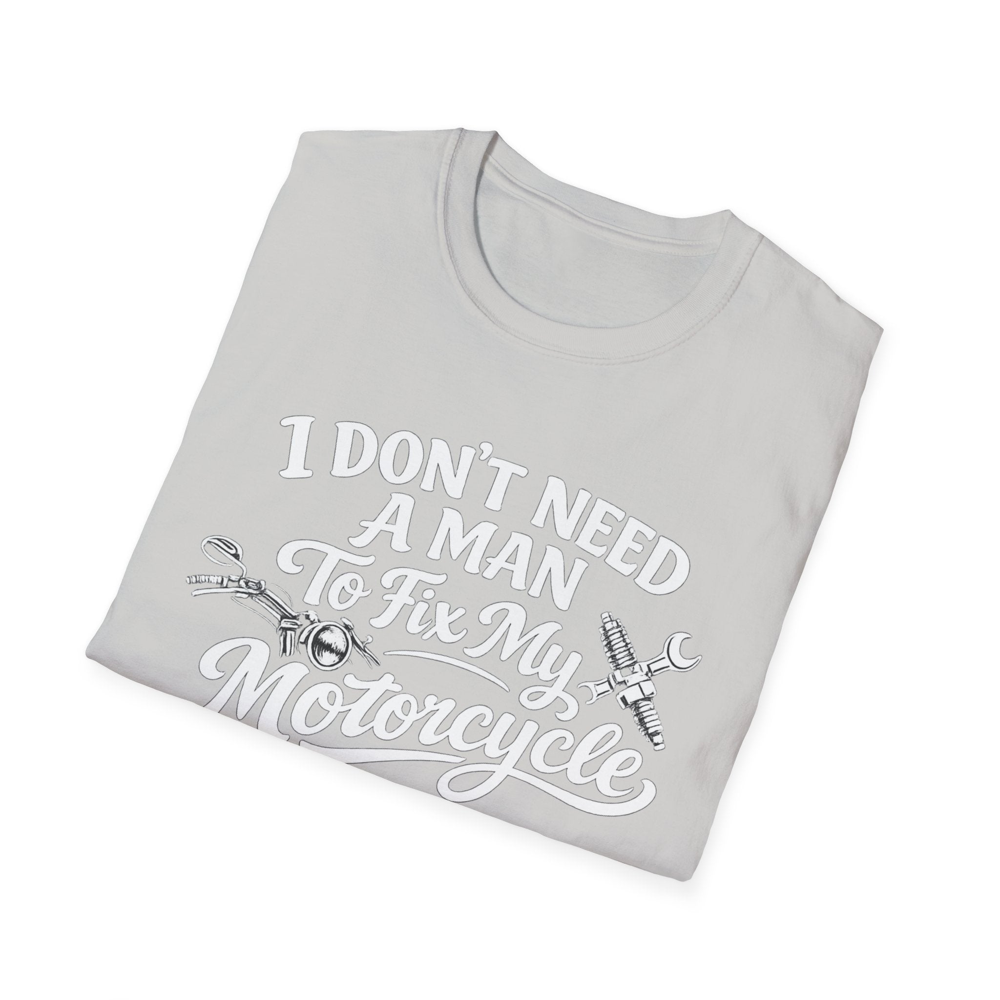 I Don't Need A Man To Fix My Motorcycle T-Shirt