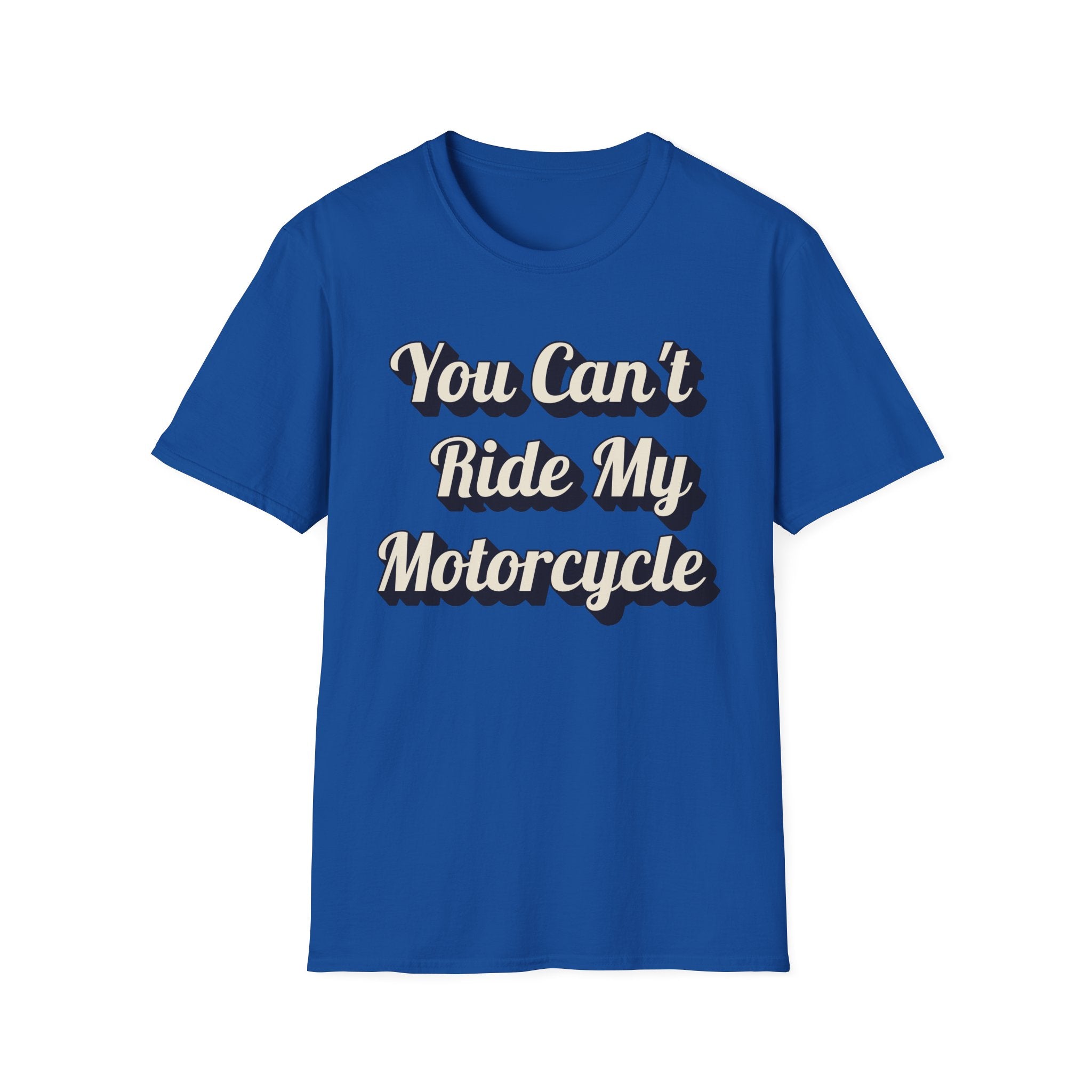 You Can't Ride My MotorcycleT-Shirt