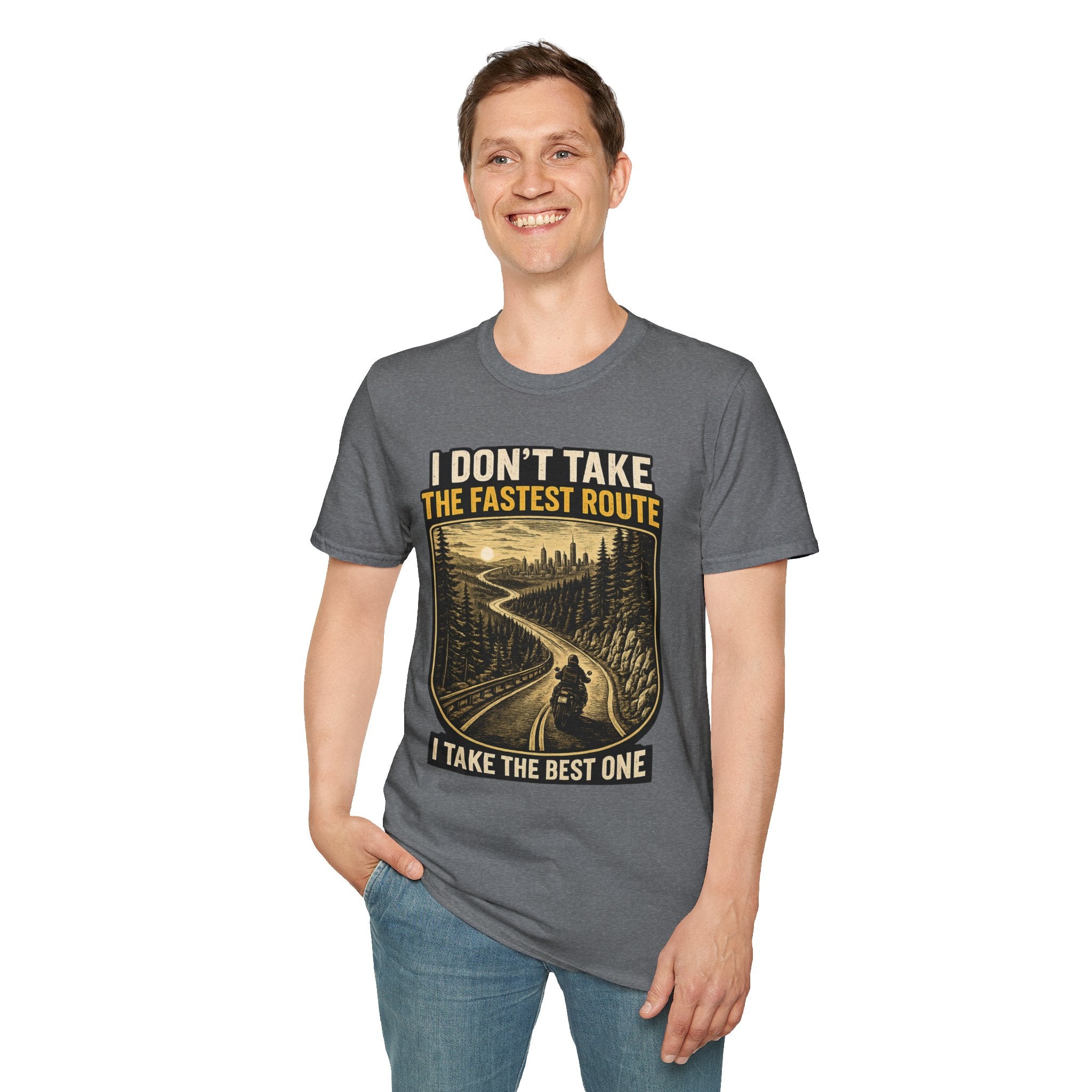 I DON'T TAKE THE FASTEST ROUTE, I TAKE THE BEST ONE T-SHIRT