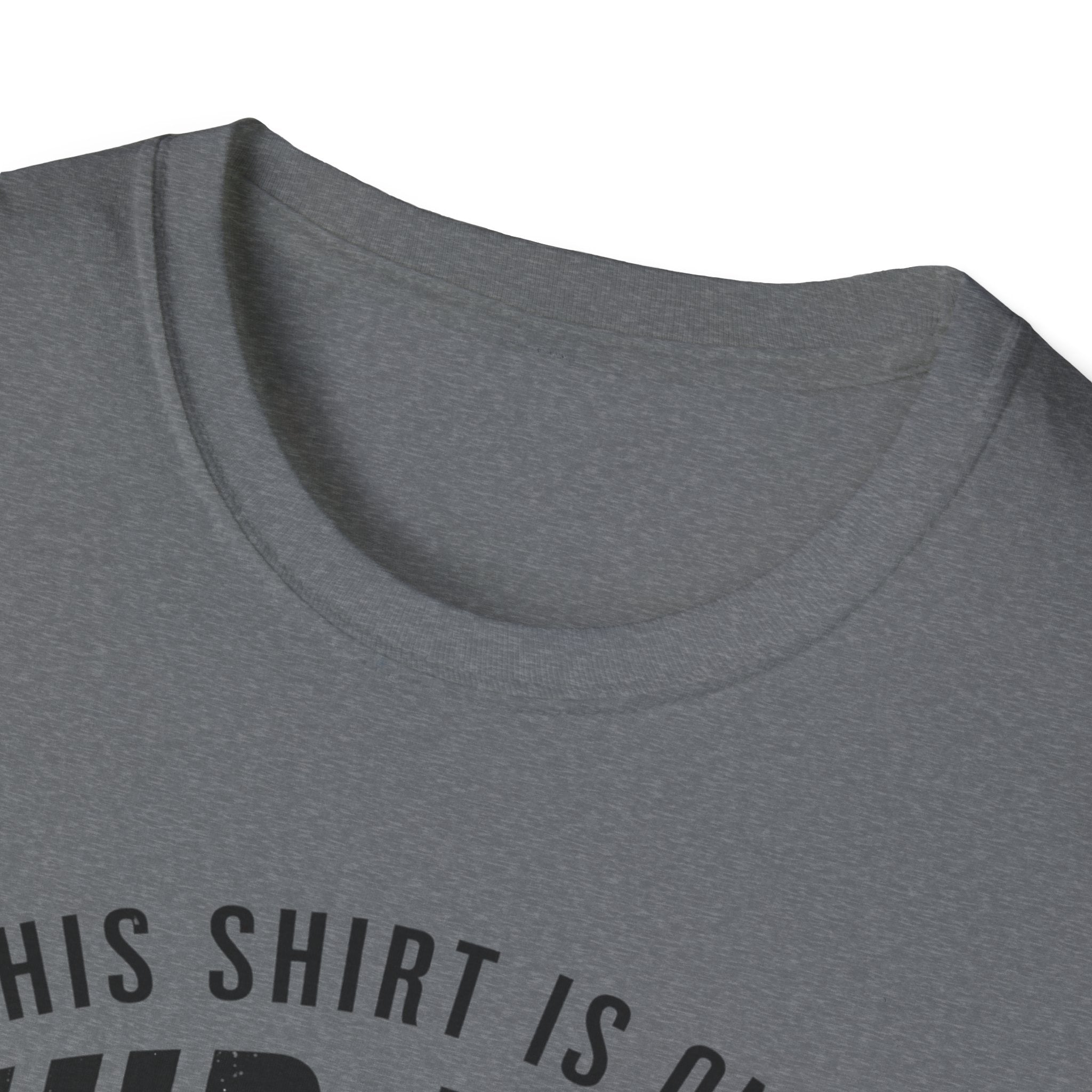 This Shirt Is Only Mud-Free Because I'm Not Where I Want To be T-Shirt