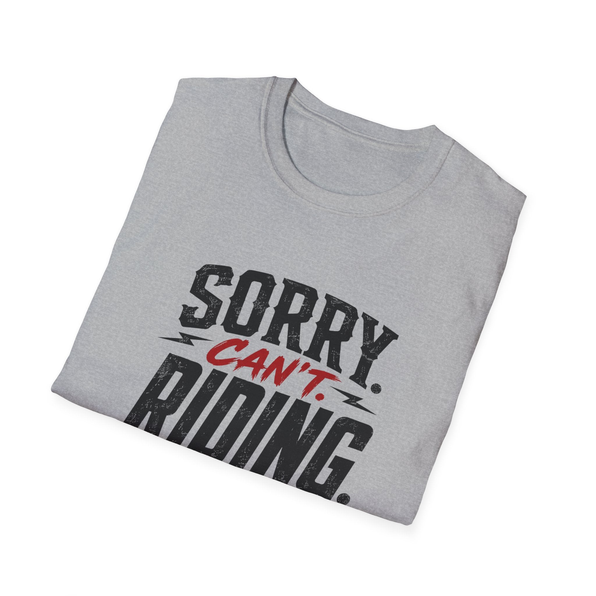 Sorry. Can't. Riding. Bye. T-Shirt
