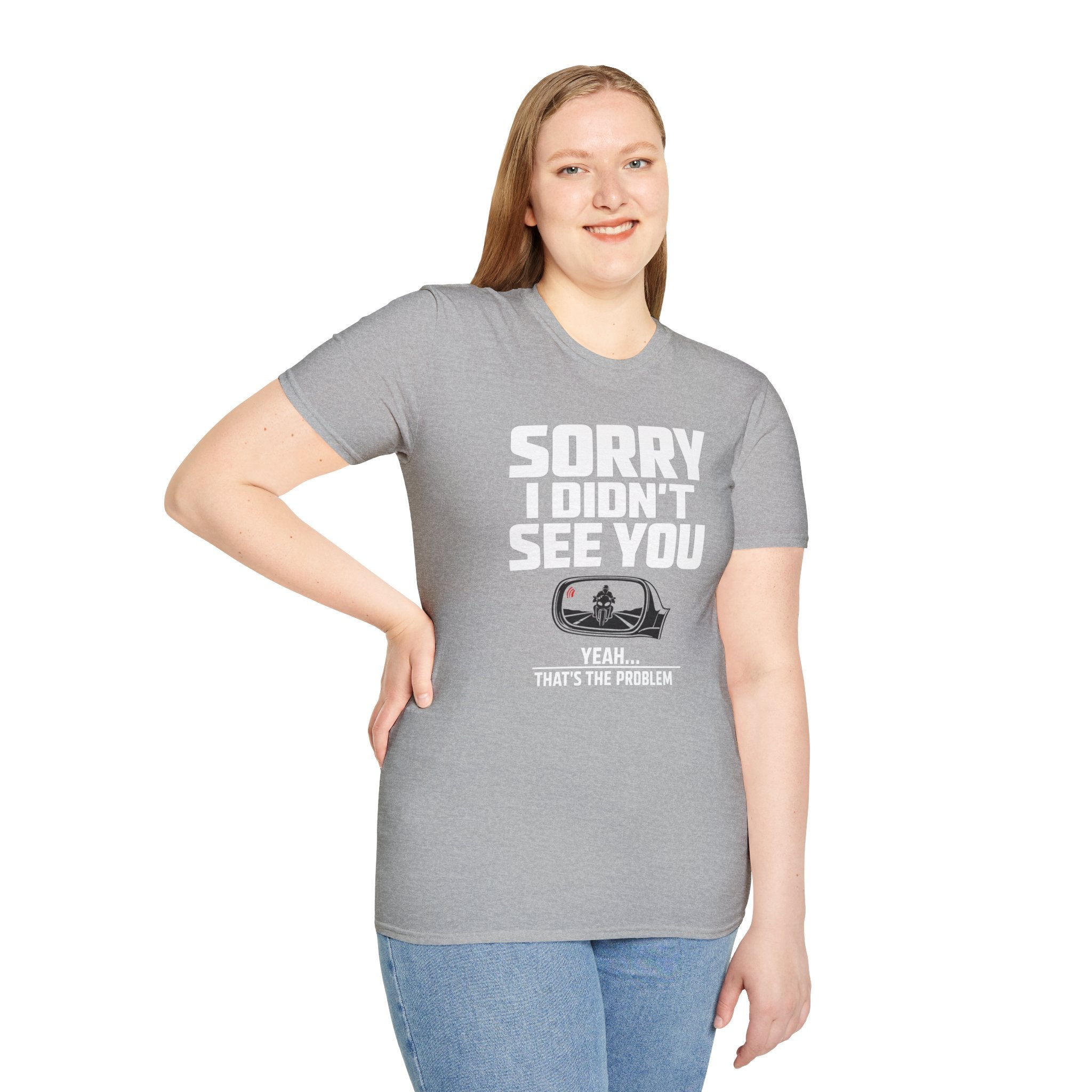 SORRY I DIDN'T SEE YOU THERE T-SHIRT