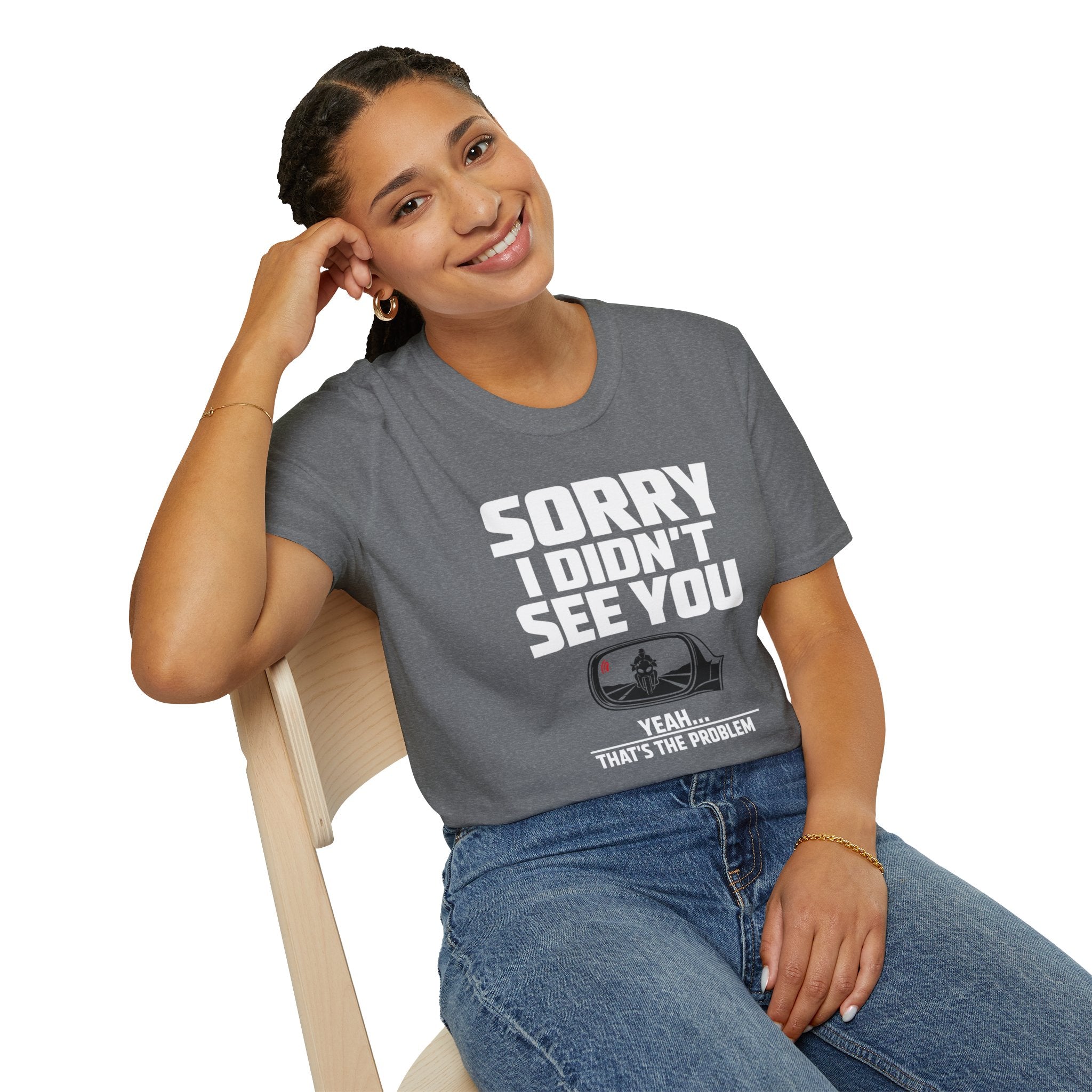 SORRY I DIDN'T SEE YOU THERE T-SHIRT
