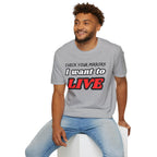 CHECK YOUR MIRRIORS, I WANT TO LIVE T-SHIRT