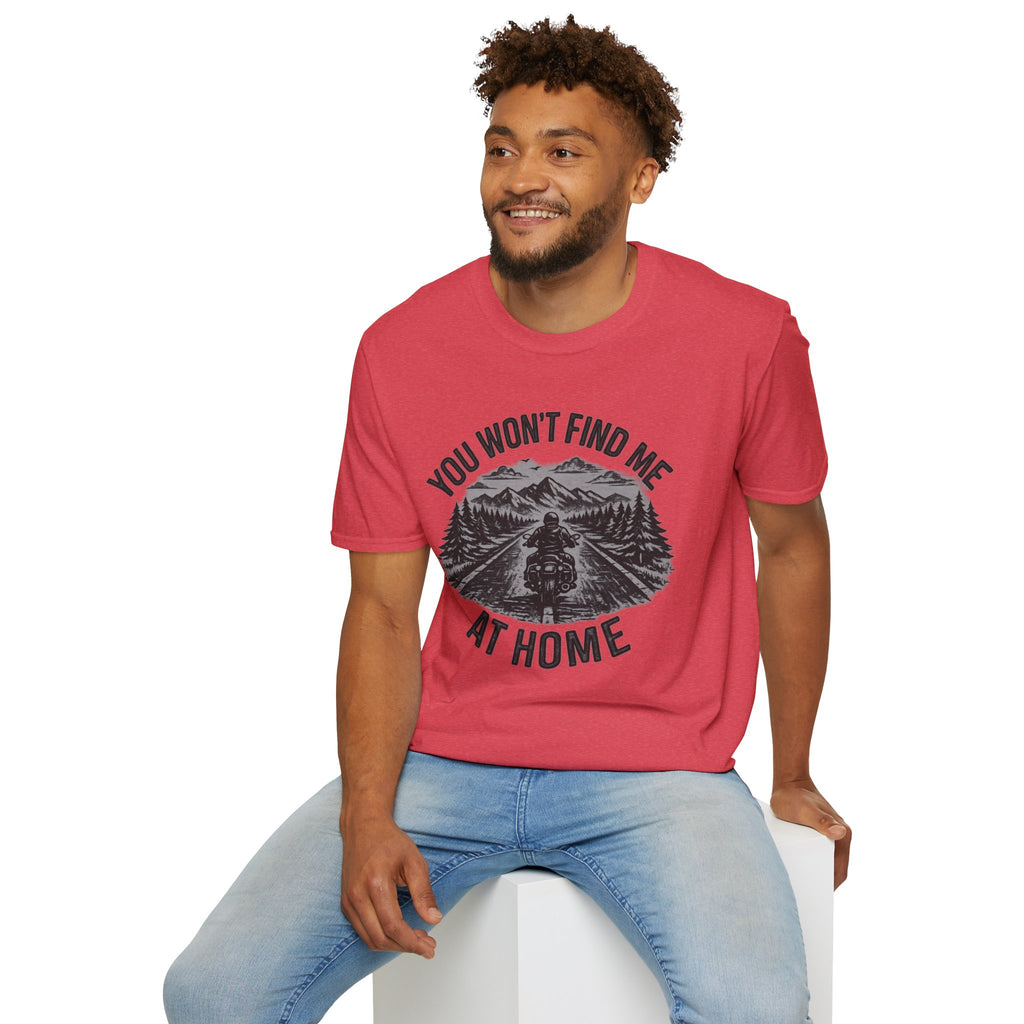You Won't Find Me At Home T-Shirt