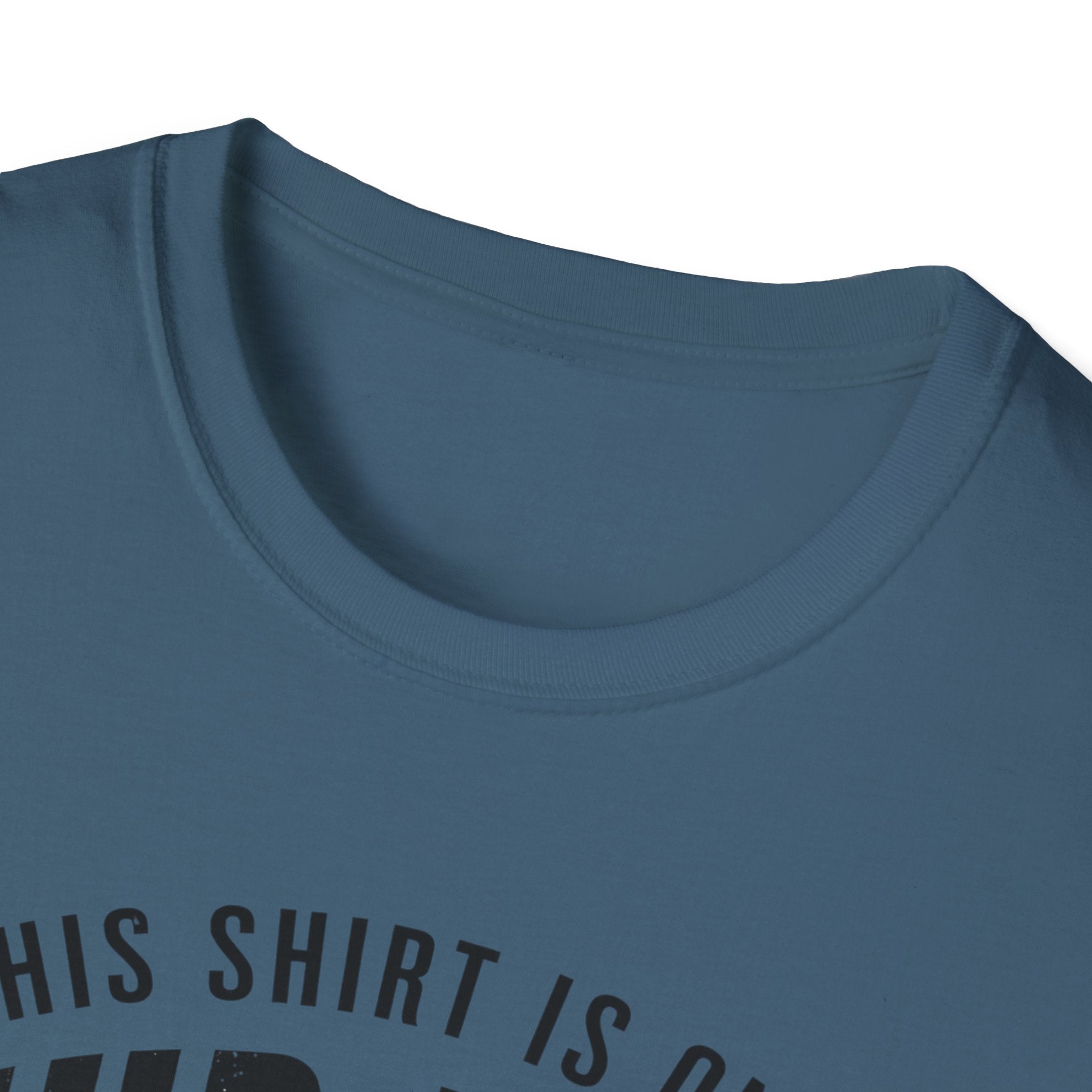 This Shirt Is Only Mud-Free Because I'm Not Where I Want To be T-Shirt