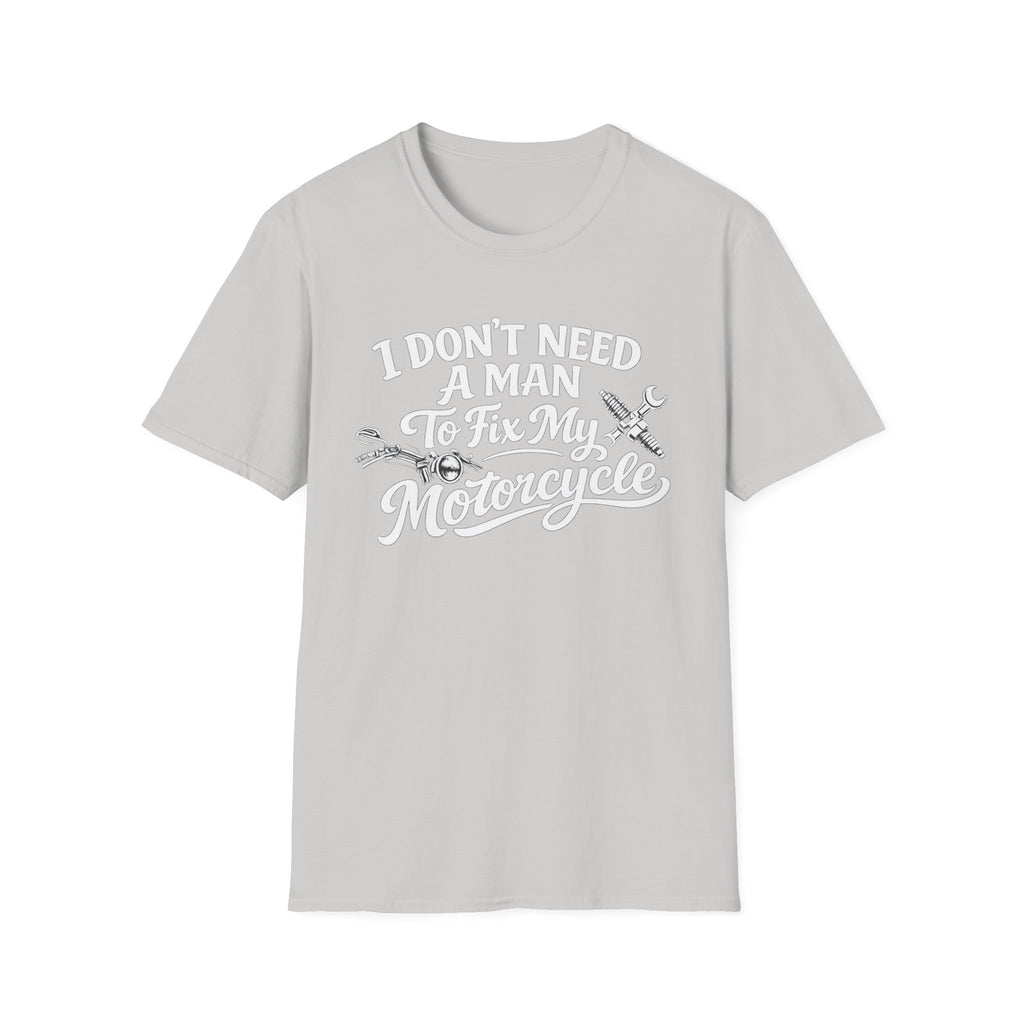 I Don't Need A Man To Fix My Motorcycle T-Shirt