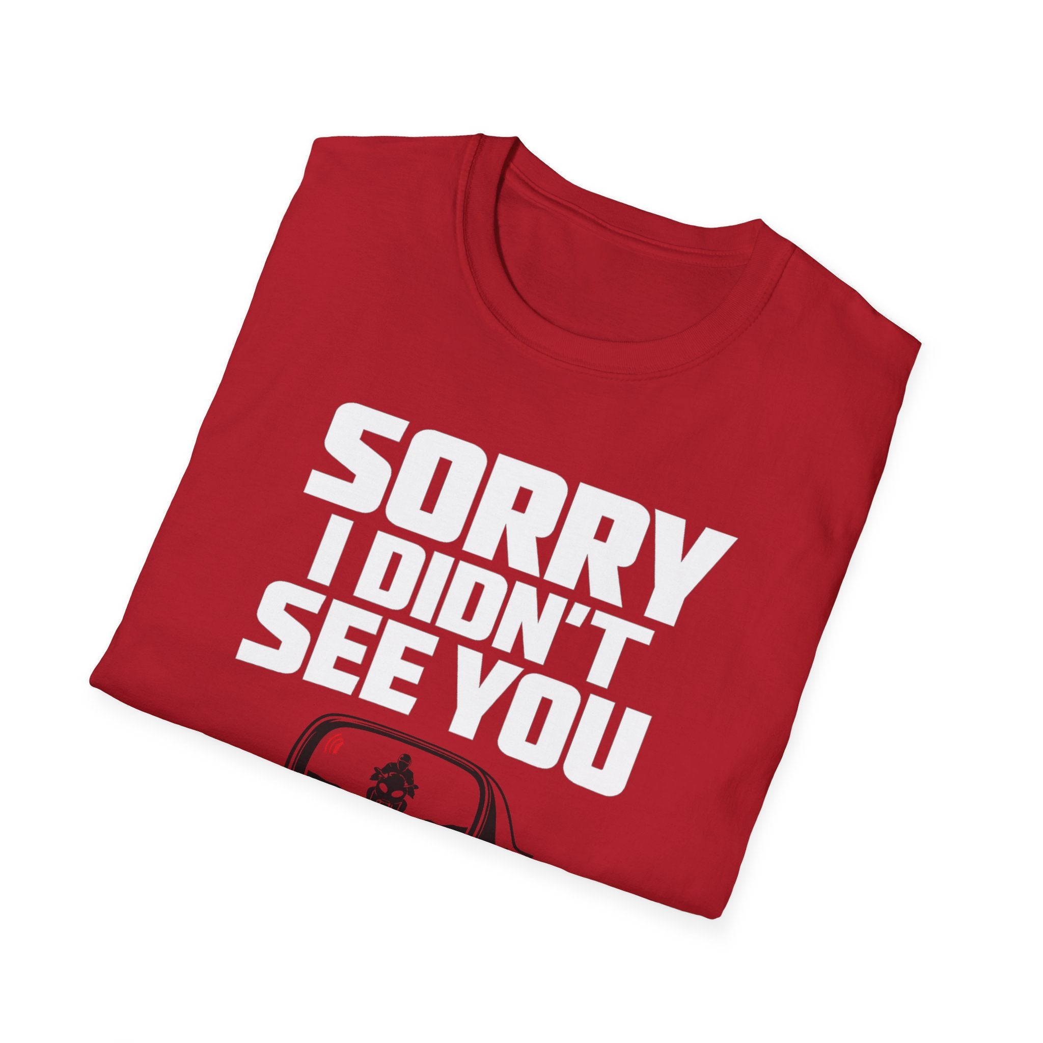 SORRY I DIDN'T SEE YOU THERE T-SHIRT