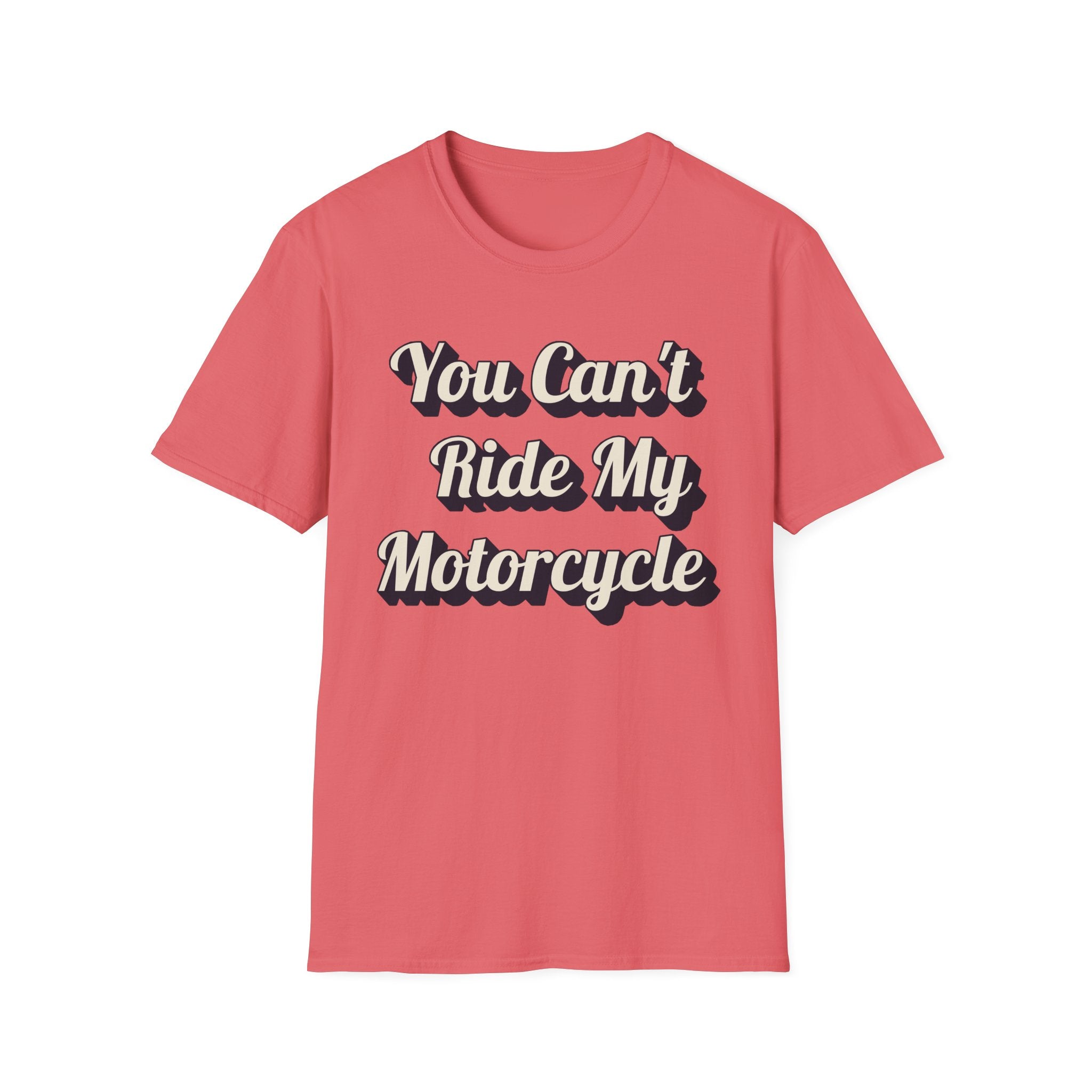 You Can't Ride My MotorcycleT-Shirt
