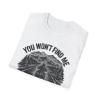 You Won't Find Me At Home T-Shirt