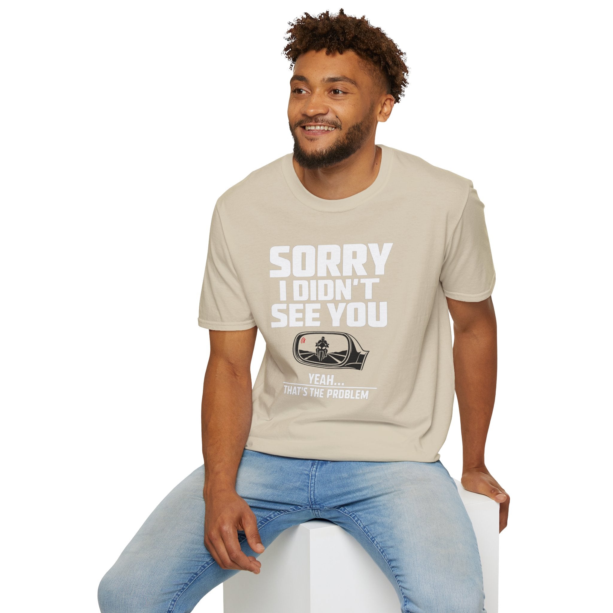 SORRY I DIDN'T SEE YOU THERE T-SHIRT