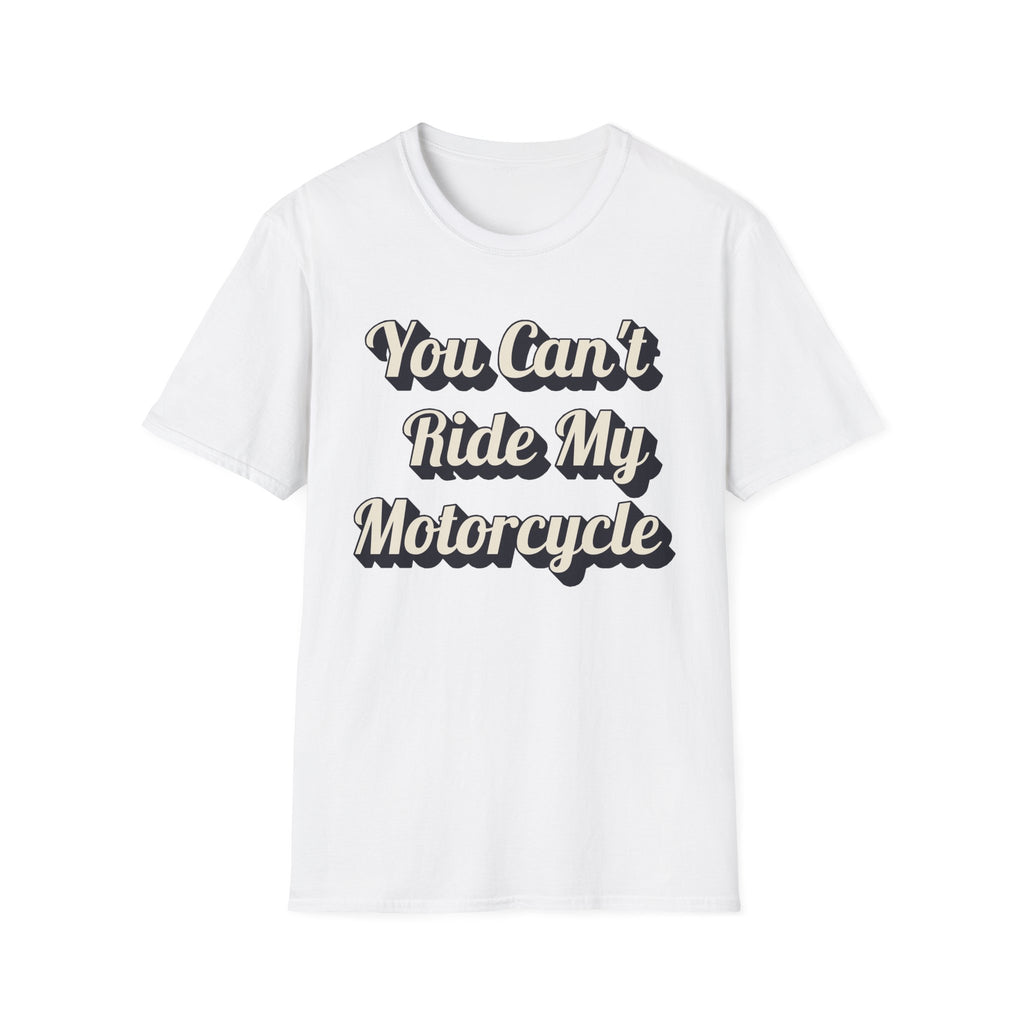 You Can't Ride My MotorcycleT-Shirt