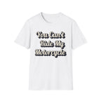 You Can't Ride My MotorcycleT-Shirt