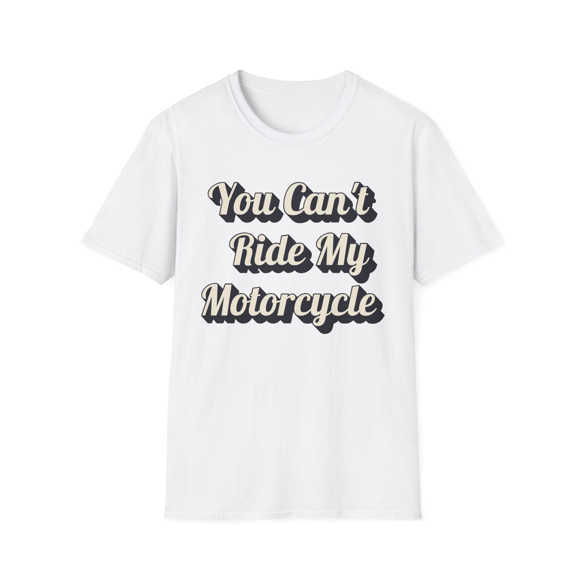 You Can't Ride My MotorcycleT-Shirt