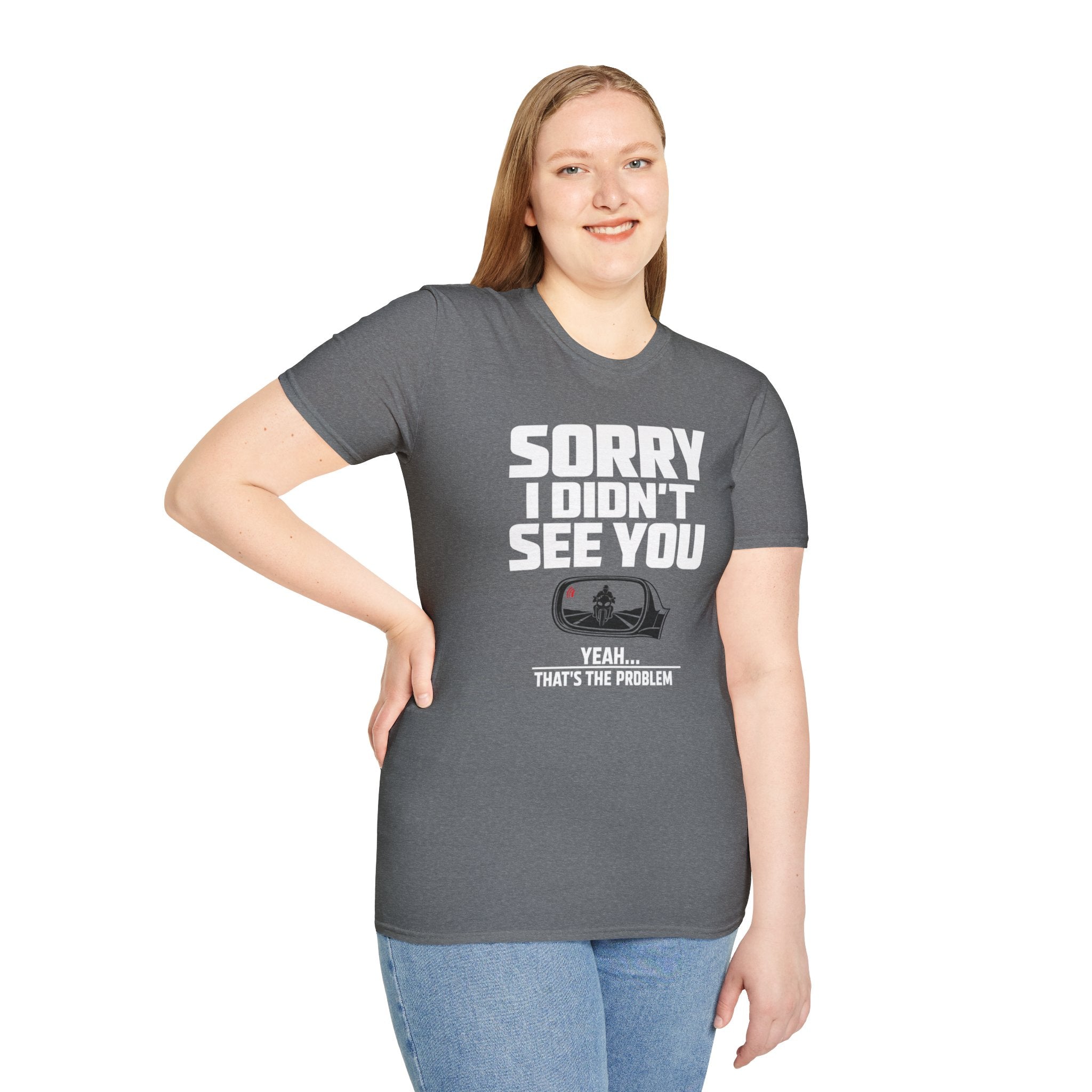 SORRY I DIDN'T SEE YOU THERE T-SHIRT
