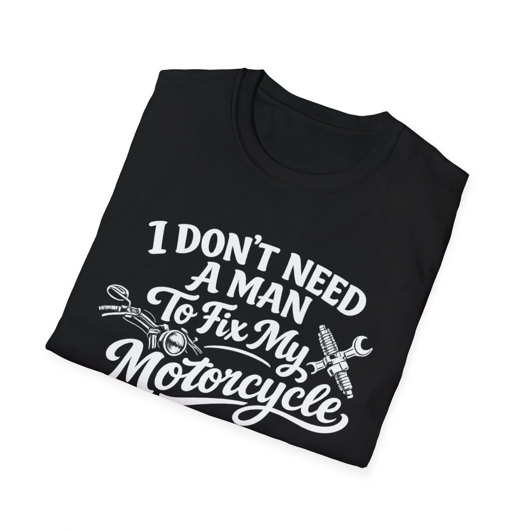 I Don't Need A Man To Fix My Motorcycle T-Shirt