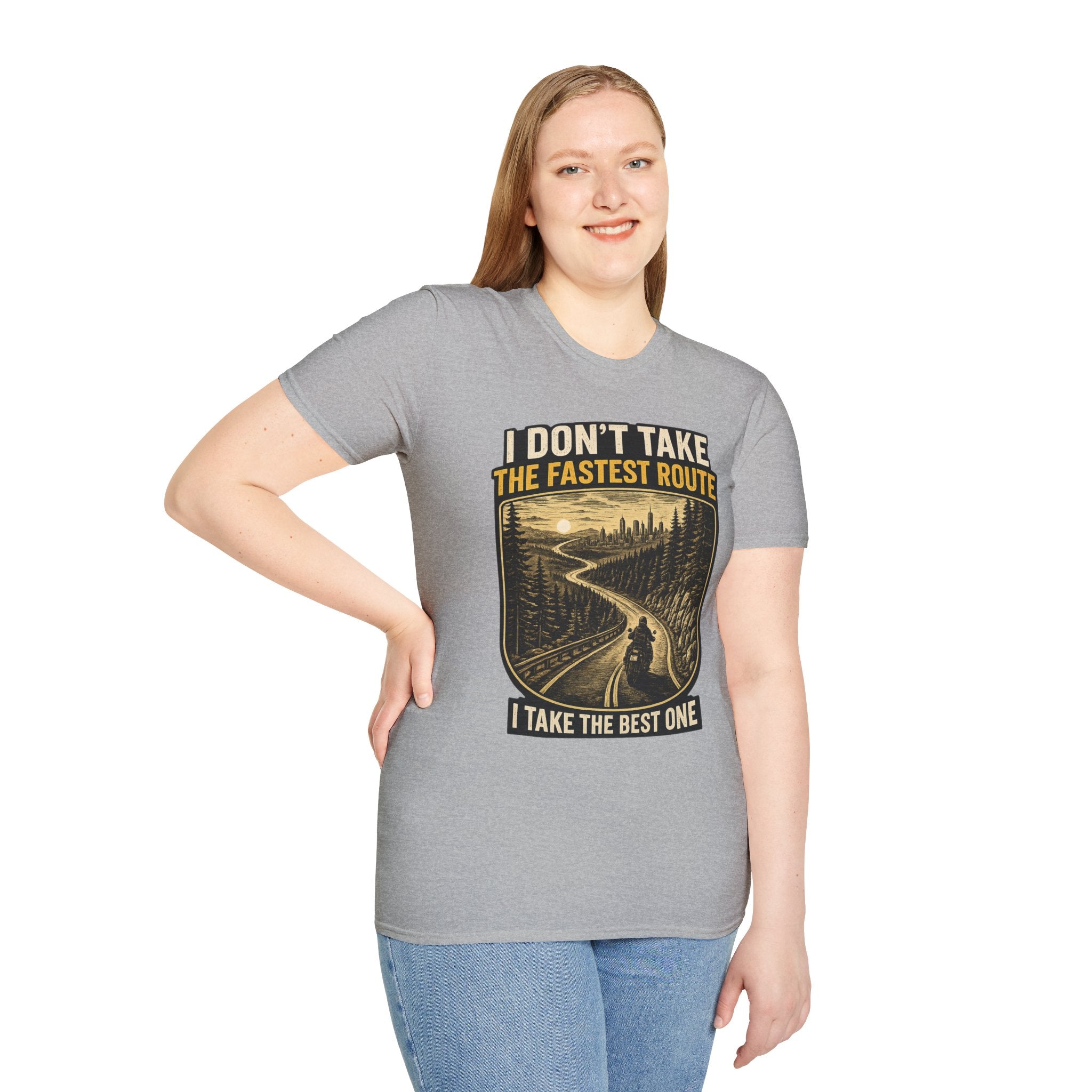 I DON'T TAKE THE FASTEST ROUTE, I TAKE THE BEST ONE T-SHIRT