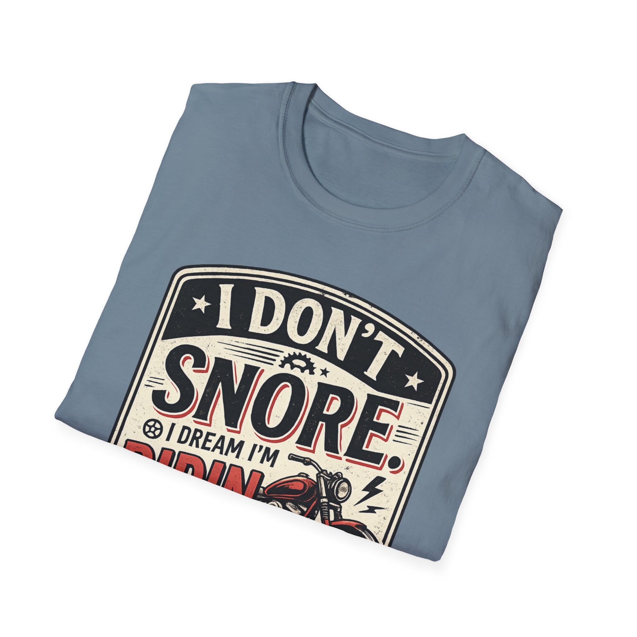 I Don't Snore I Dream I'm Riding T-Shirt