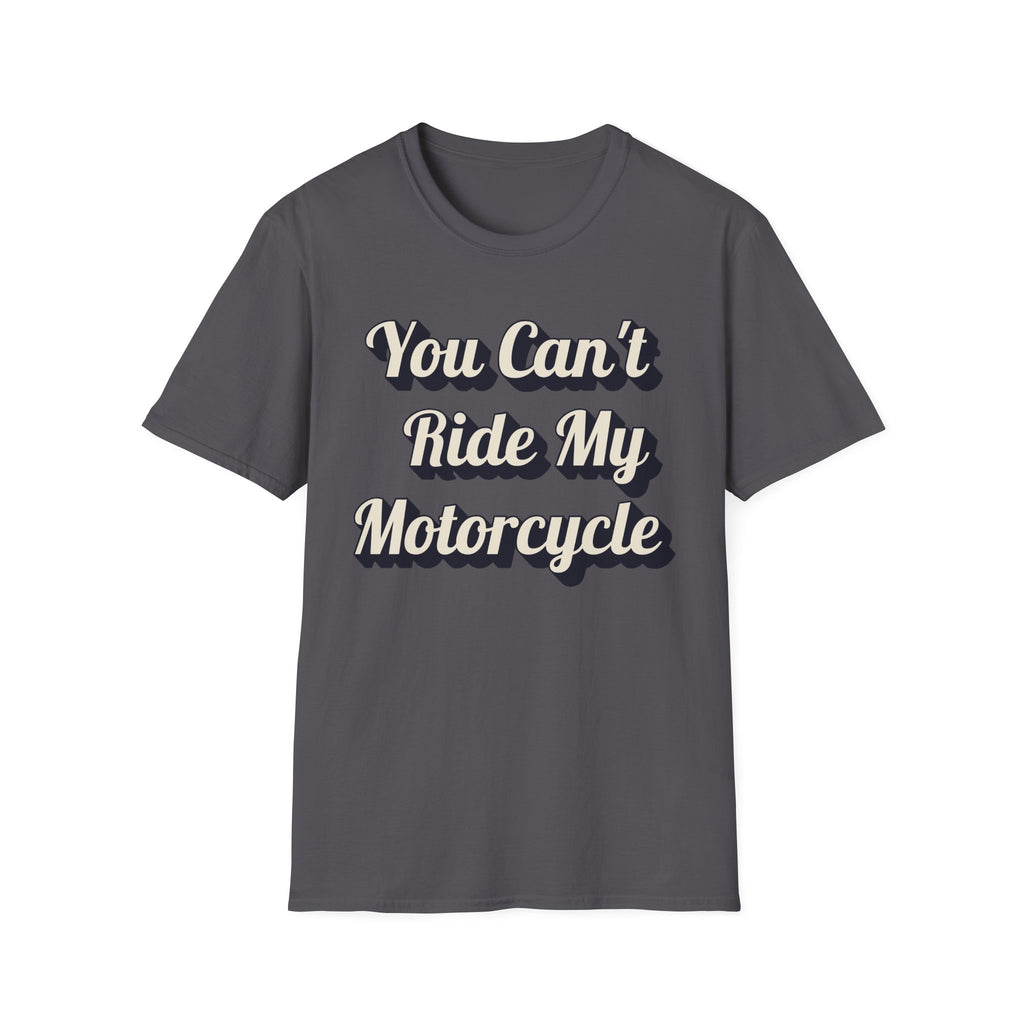 You Can't Ride My MotorcycleT-Shirt