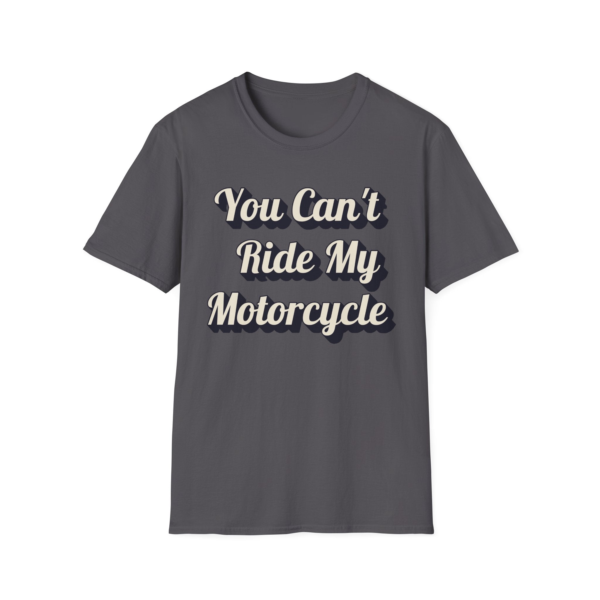 You Can't Ride My MotorcycleT-Shirt
