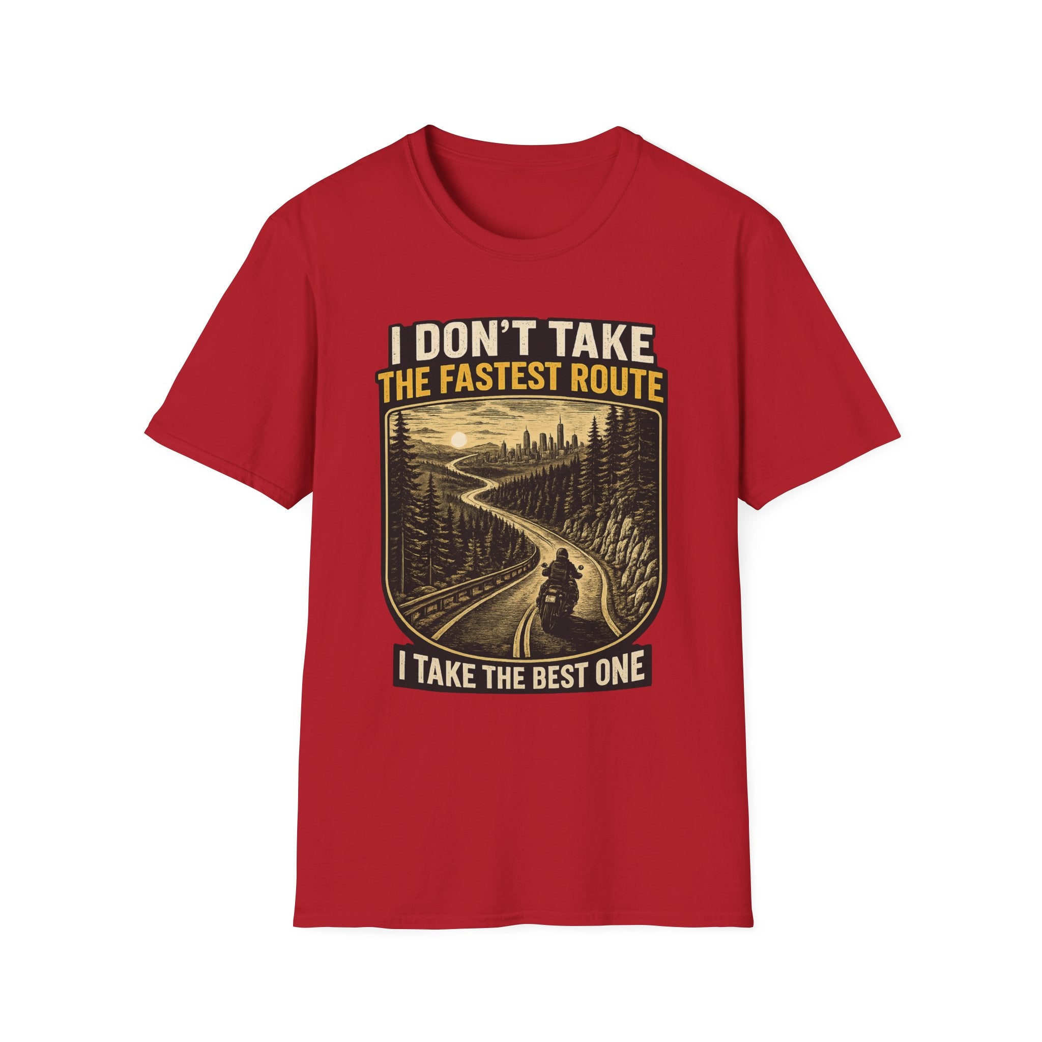 I DON'T TAKE THE FASTEST ROUTE, I TAKE THE BEST ONE T-SHIRT
