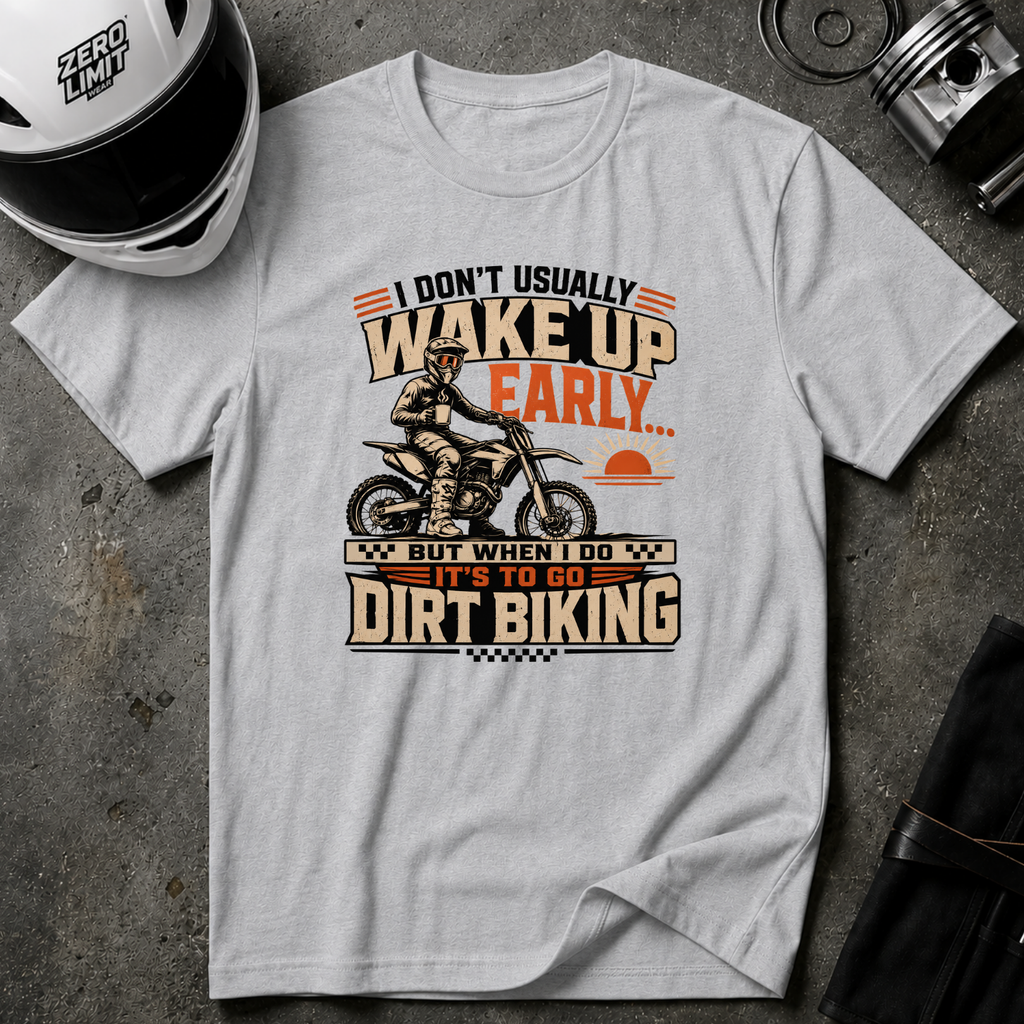 I Don't Usually Wake Up Early But I Do When It's To Go Dirt Biking T-Shirt