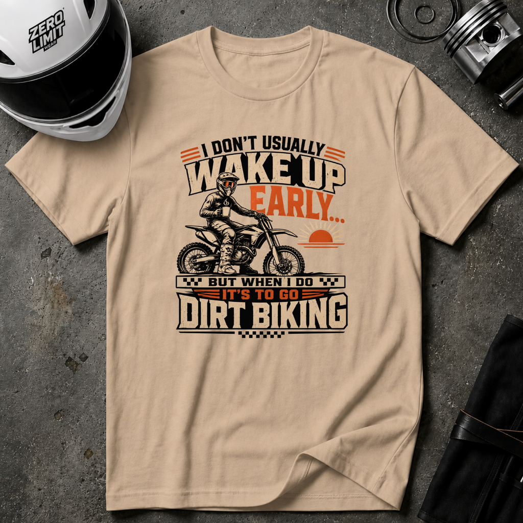I Don't Usually Wake Up Early But I Do When It's To Go Dirt Biking T-Shirt
