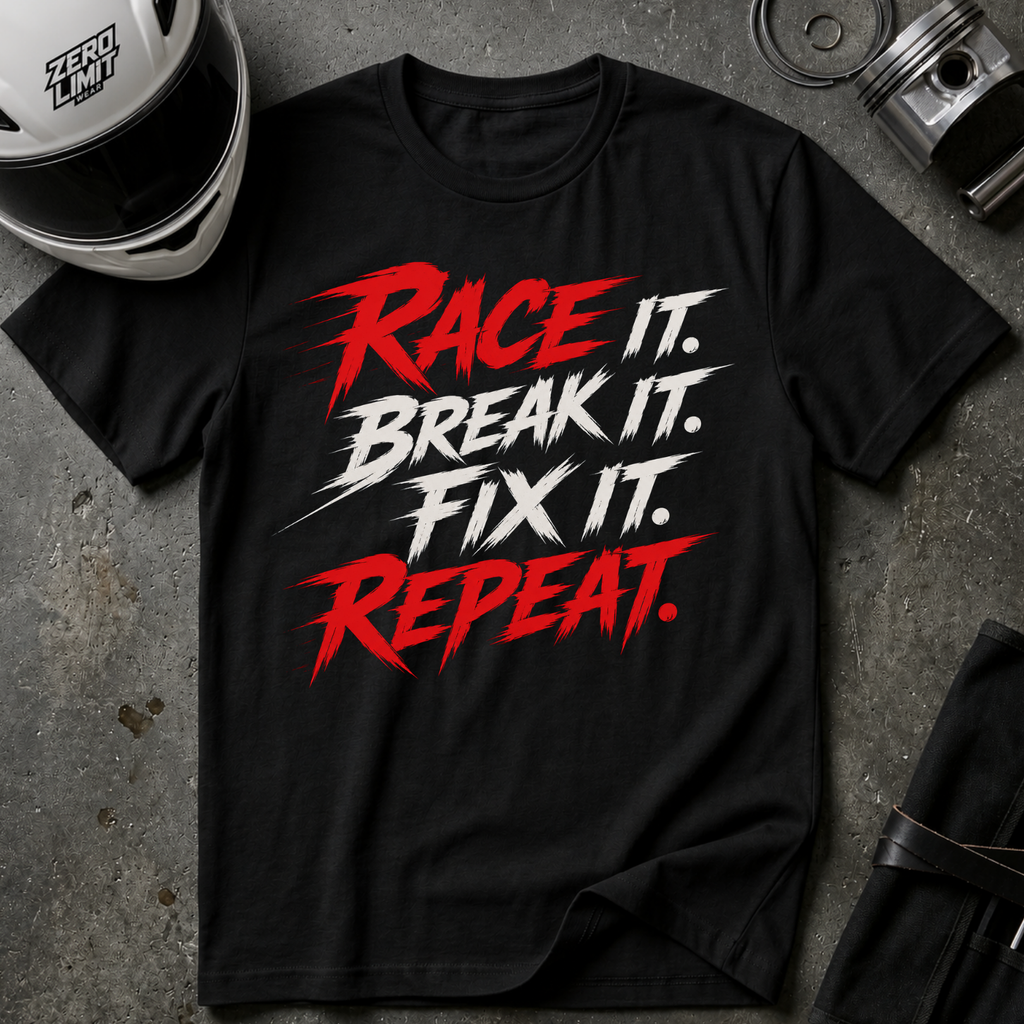 RACE IT. BREAK IT. FIX IT. REPEAT T-Shirt