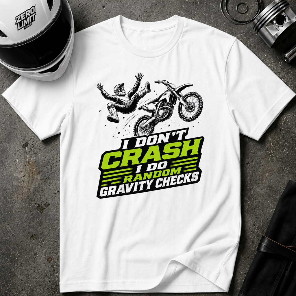 I Don't Crash I Do Random Gravity Checks T-Shirt