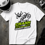 I Don't Crash I Do Random Gravity Checks T-Shirt