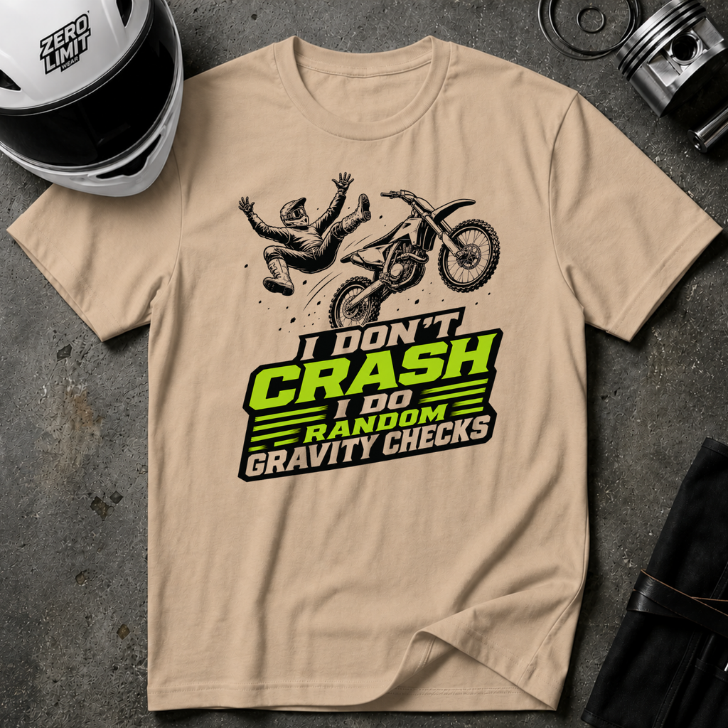 I Don't Crash I Do Random Gravity Checks T-Shirt