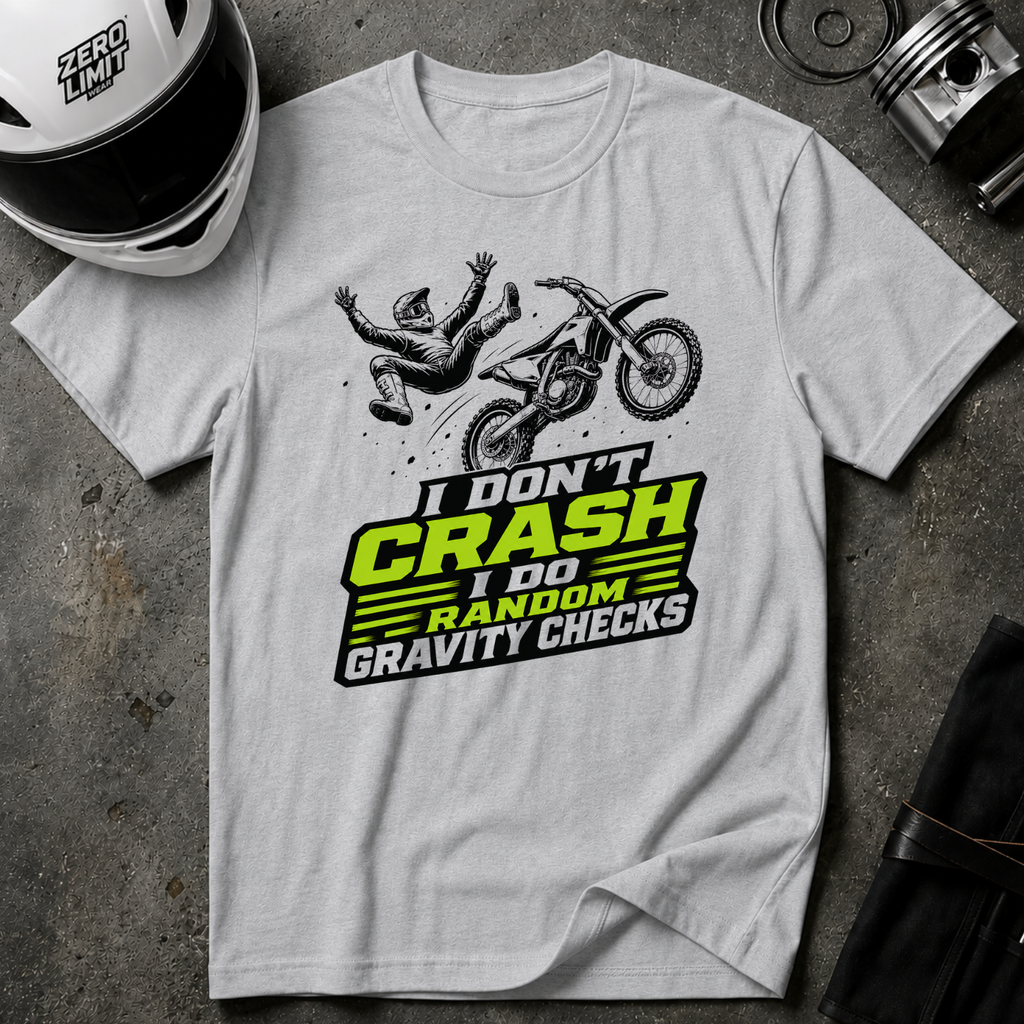 I Don't Crash I Do Random Gravity Checks T-Shirt