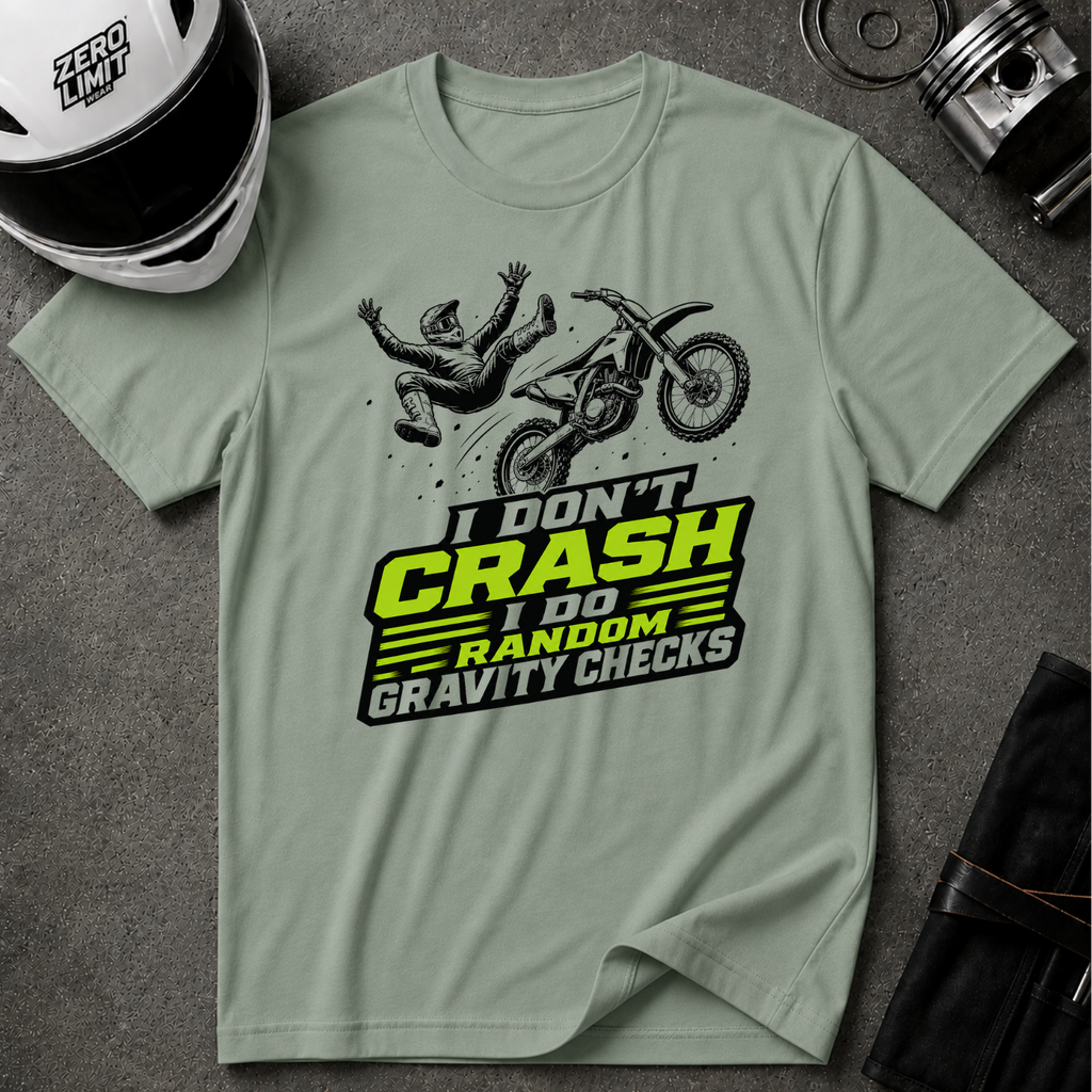 I Don't Crash I Do Random Gravity Checks T-Shirt
