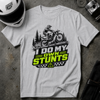 I Do My Own Stunts T-Shirt
