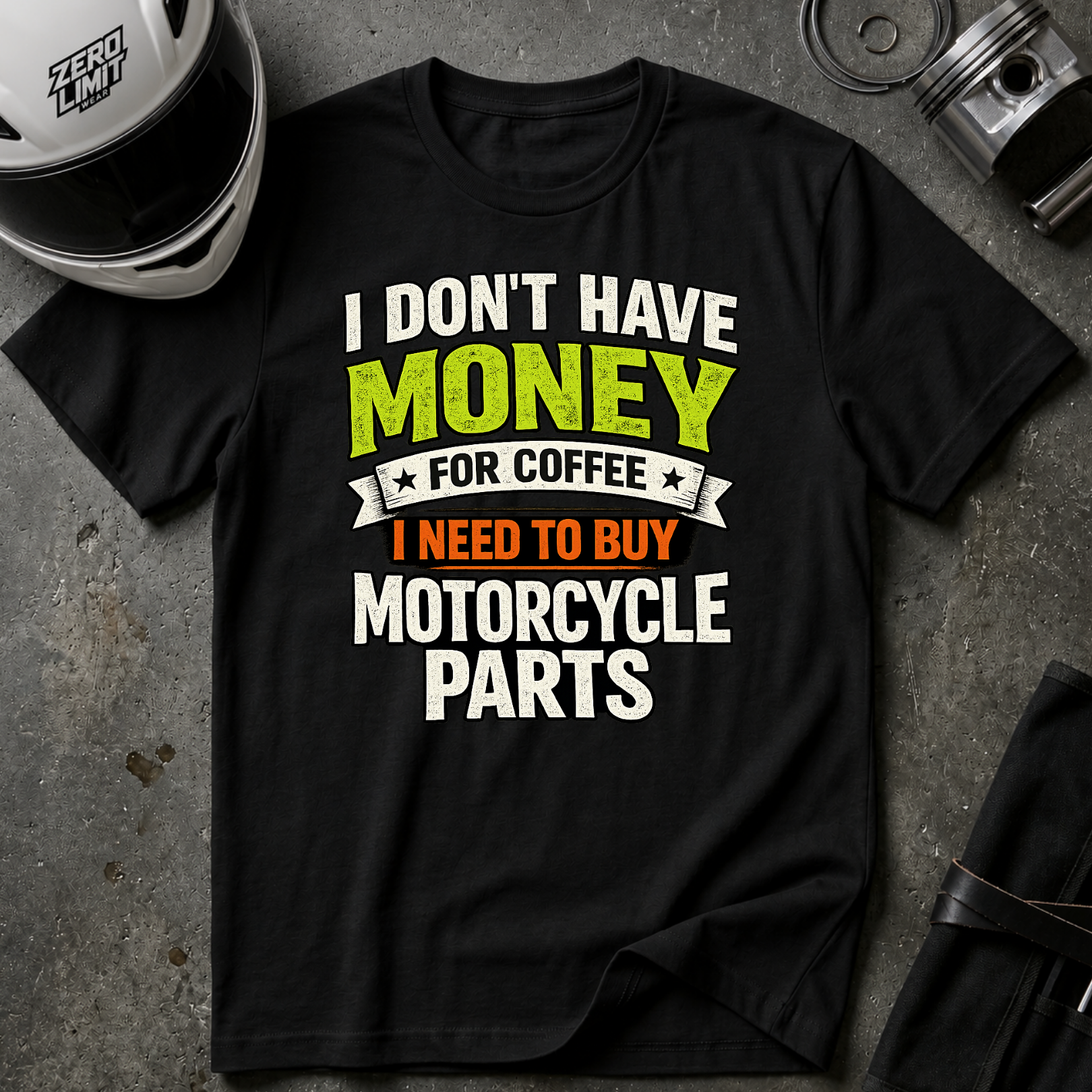 I Don't Have Money For Cofee. I Need To Buy Motorcycle Parts T-Shirt