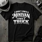 I Don't Own a Minivan I own a Truck T-Shirt