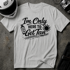 I'm Only Here To Get A Tan T-Shirt