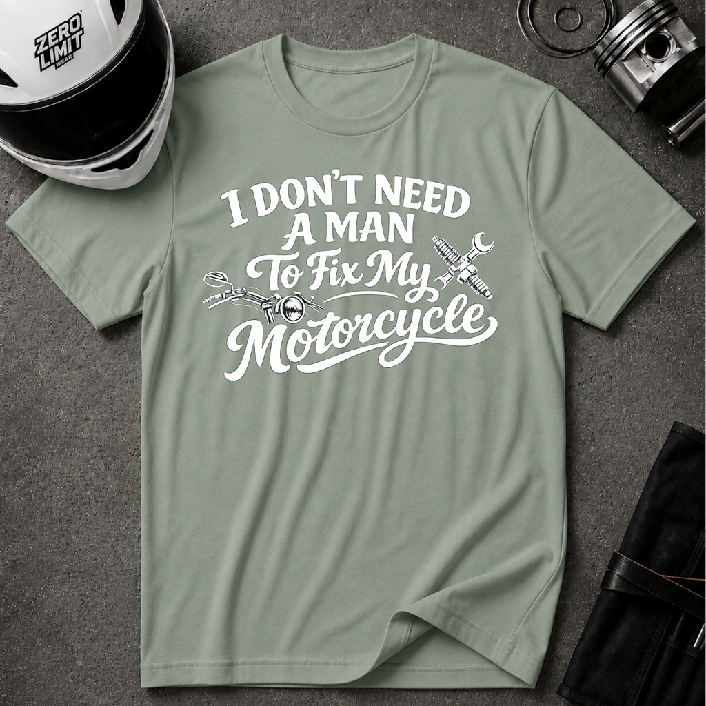 I Don't Need A Man To Fix My Motorcycle T-Shirt