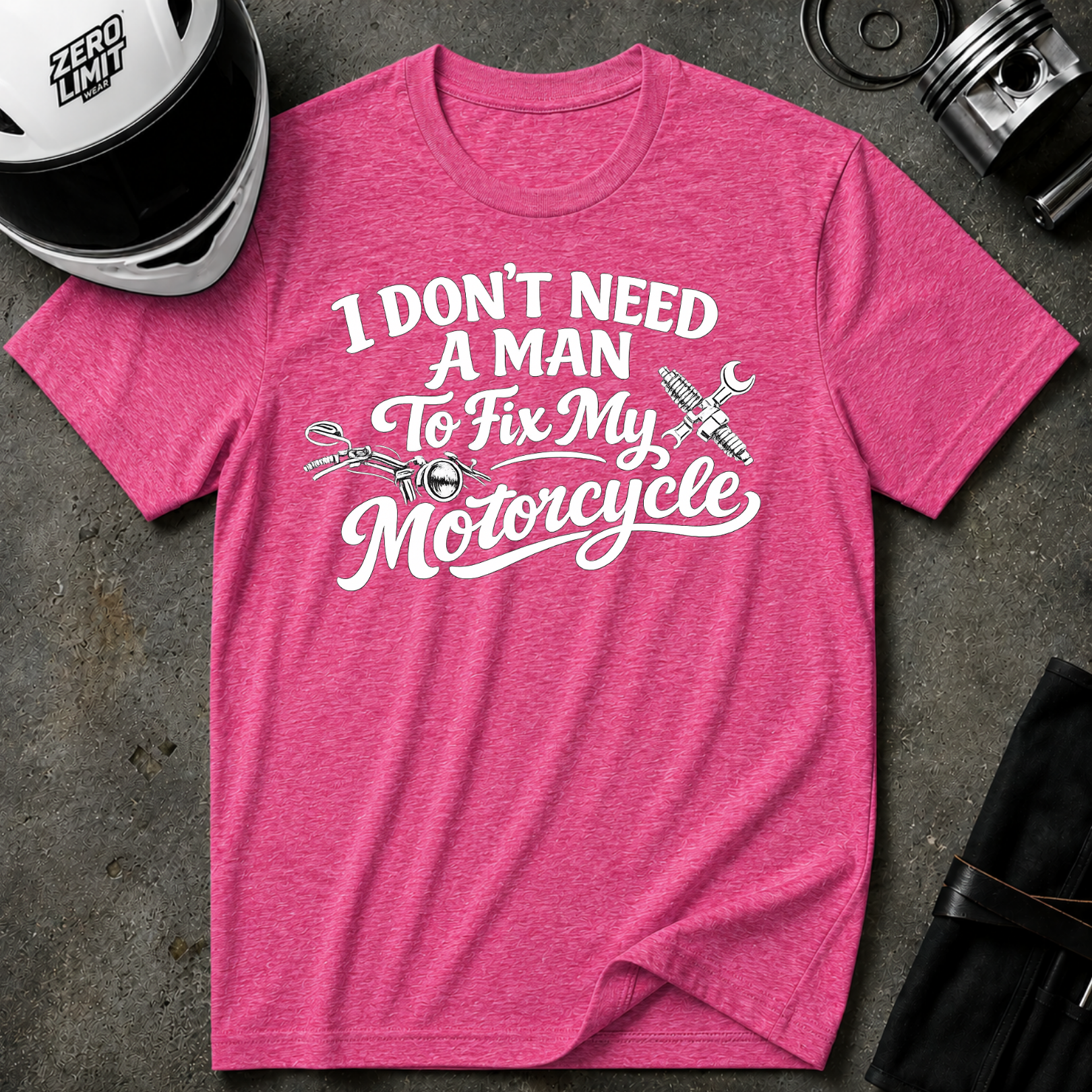 I Don't Need A Man To Fix My Motorcycle T-Shirt