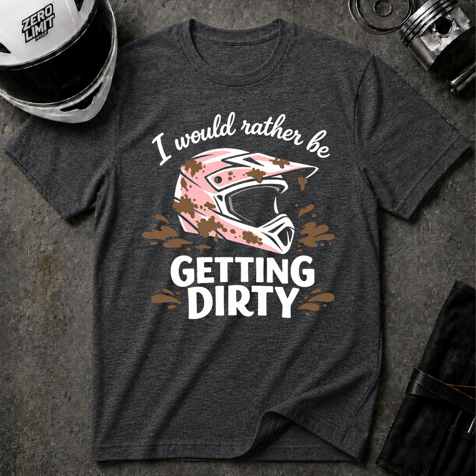 I Would Rather Be Getting Dirty T-Shirt