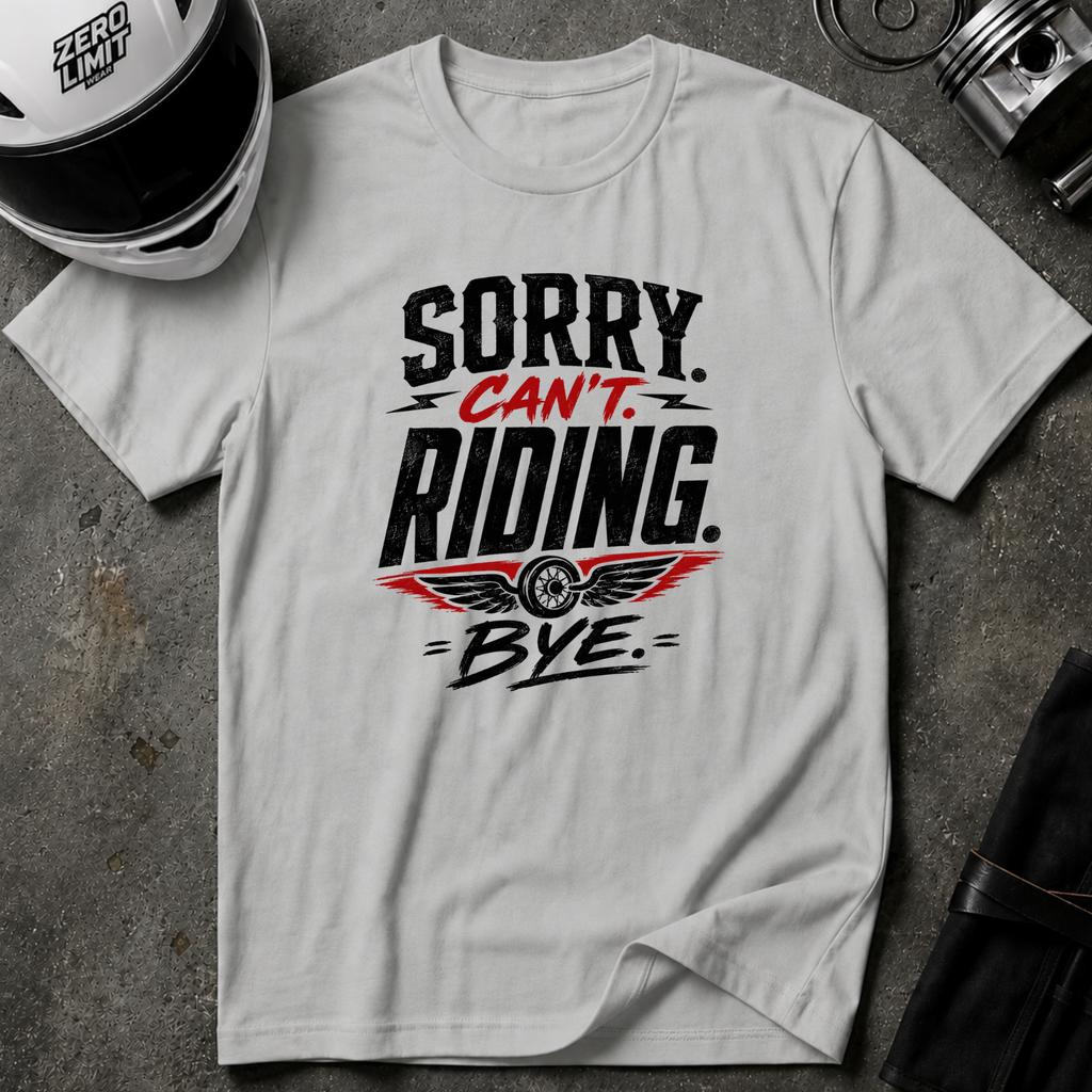 Sorry. Can't. Riding. Bye. T-Shirt