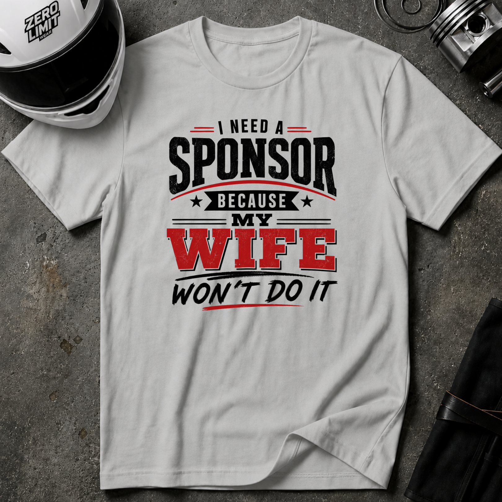 I Need A Sponsor Because My Wife Won't Do It! T-Shirt