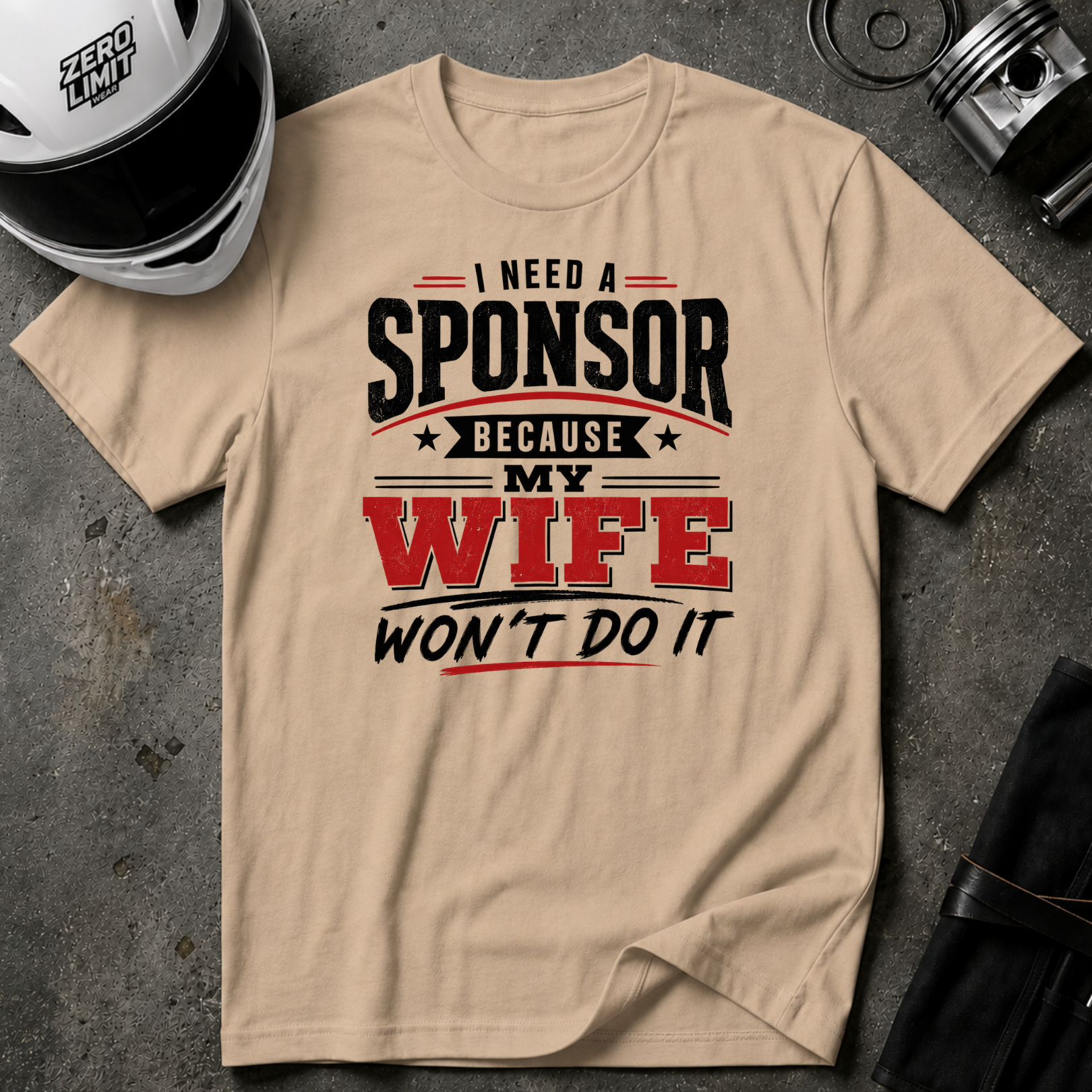 I Need A Sponsor Because My Wife Won't Do It! T-Shirt