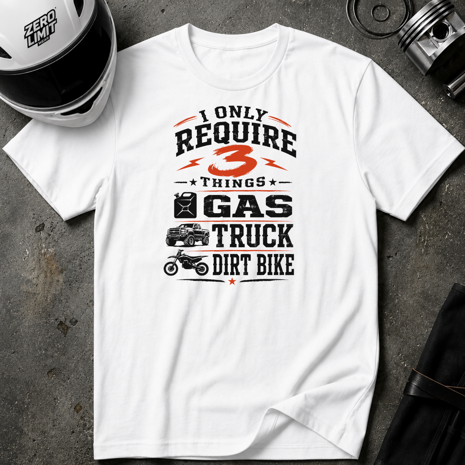 I Only Require 3 Things Gas, Truck, Dirt Bike T-Shirt