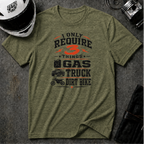 I Only Require 3 Things Gas, Truck, Dirt Bike T-Shirt