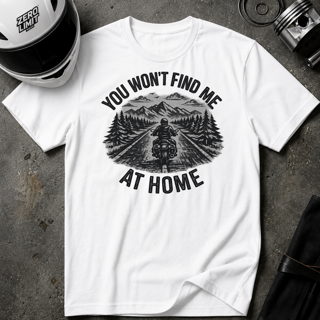 You Won't Find Me At Home T-Shirt
