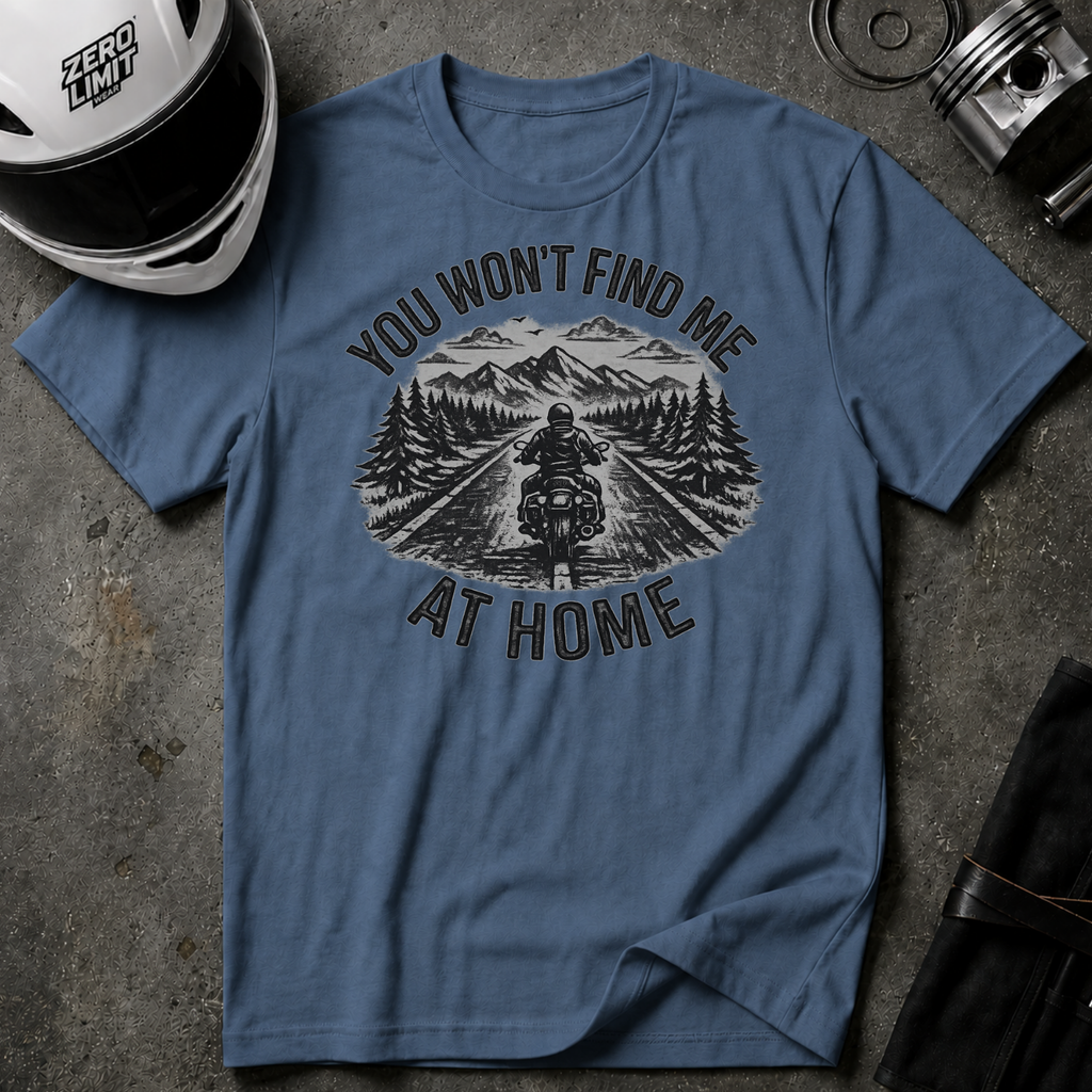 You Won't Find Me At Home T-Shirt