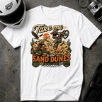 Take Me To The Sand Dunes T-Shirt